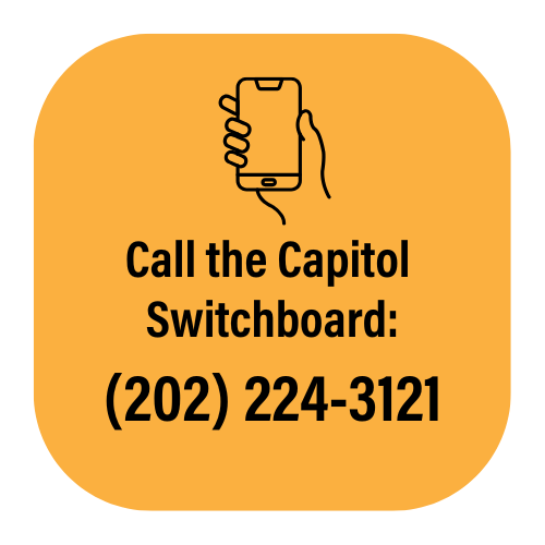 Call the Capitol Switchboard at (202) 224-3121